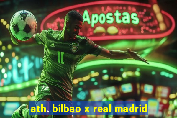 ath. bilbao x real madrid